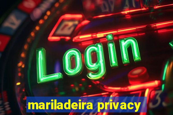 mariladeira privacy